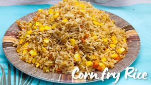 कॉर्न फ्राई राइस बनाने का आसान तरीका